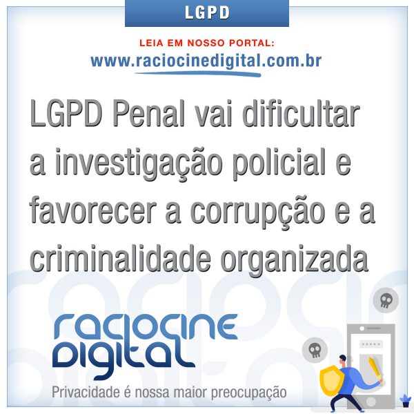 Lgpd penal vai dificultar investigacao