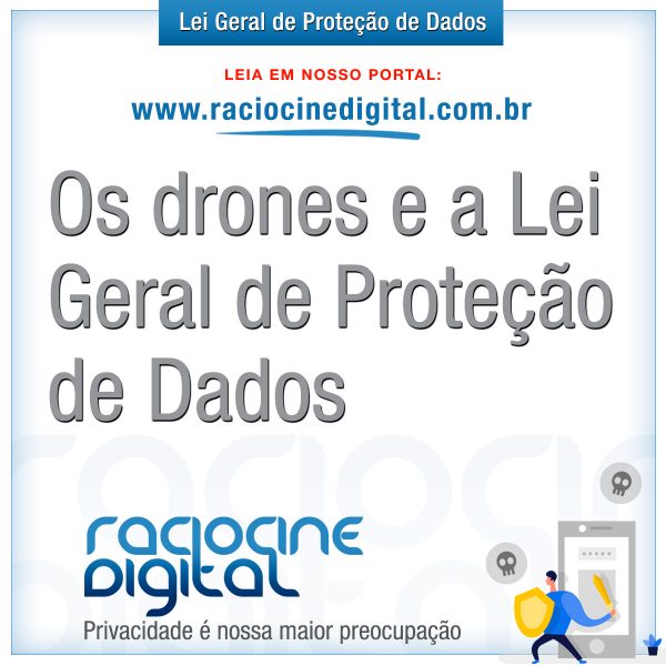 Drones e a lei geral deprotecao de dados