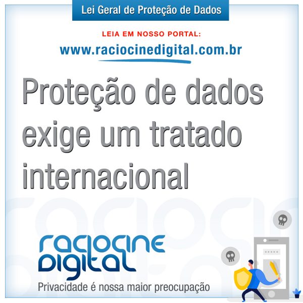 Protecao de dados exige tratado internacional